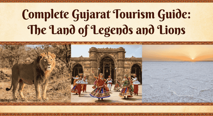 Complete Gujarat Tourism Guide: The Land of Legends and Lions